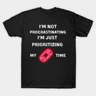 I'm not procrastinating, I'm just prioritizing my game time T-Shirt